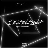 Fbe Cleve - I Want What I Want (Explicit)