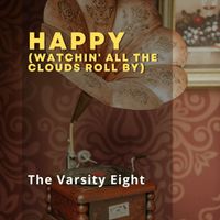 The Varsity Eight - Happy (Watchin' All the Clouds Roll By)