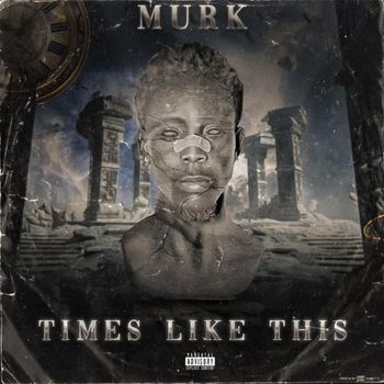 MURK - TIMES LIKE THIS (Explicit)