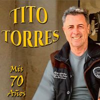 Tito Torres - Mis 70 Años
