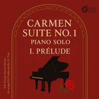 Xi Tian - Carmen Suite No. 1 (Arr. for Piano Solo by Xi Tian): I. Prélude