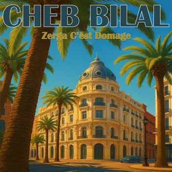 Cheb Bilal - Zerga C'est Domage