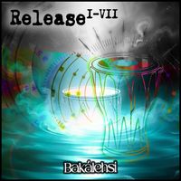 Bakalehsi - Release I-VII