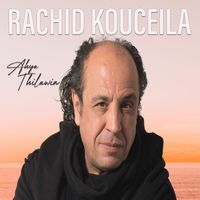 Rachid Koceila - Ahya Thilawin