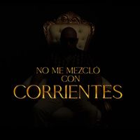 Miguel Diaz - No Me Mezclo Con Corrientes (Explicit)