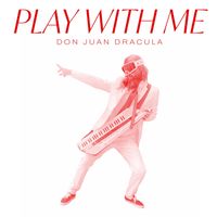 Don Juan Dracula - Play With Me