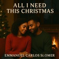 Emmanuel Carlos St.Omer - All I Need This Christmas