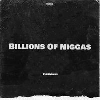 PlusMinus - Billions Of Niggas (Explicit)