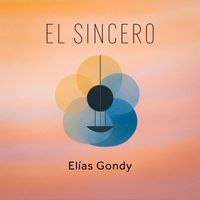 Elías Gondy - El Sincero