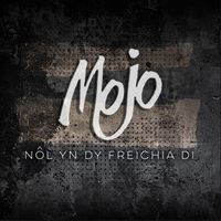 MOJO - Nôl Yn Dy Freichia Di