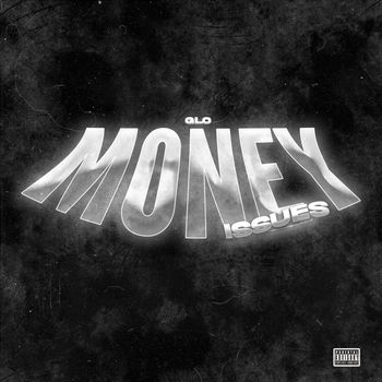 Glo - Money issues (Explicit)