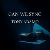 Tony Adamo - Can We Sync