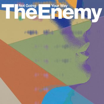 The Enemy - Not Going Your Way