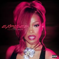 Keke Palmer - Exposed (Remix) (Explicit)