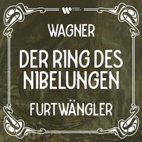 Wilhelm Furtwängler - Wagner: Der Ring des Nibelungen