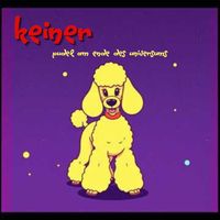 KEINER - Pudel Am Ende Des Universums (Explicit)