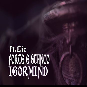 IgorMind featuring Lie - Forte e stanco