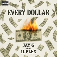 Jay G - Every Dollar (Explicit)