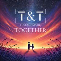 T&T - Together (feat. Sunmatic)