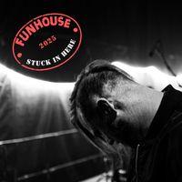 Funhouse - Stuck In Here