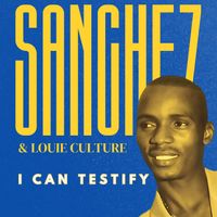 Sanchez - I Can Testify