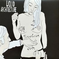 Liquid Architecture - Revolution is Over