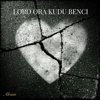 Alvian - Loro Ora Kudu Benci