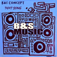 B&S Concept - That Song