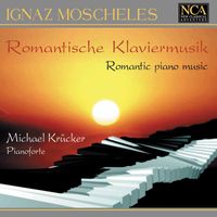 Michael Krücker - Moscheles: Romantische Klaviermusik