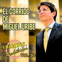 Léo Barbosa - EL CORRIDO DE MIGUEL URIBE - CORRIDOS PROHIBIDOS, VOL. 30