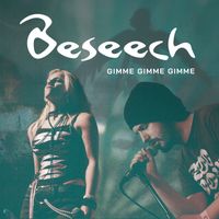 Beseech - Gimme Gimme Gimme