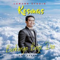 Kosmas - Berkarya Bagi Dia