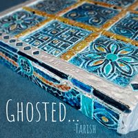 Tarish - Ghosted.
