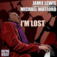 Jamie Lewis - I'm Lost (Feat. Michael Watford)