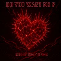 Robin Hastings - Do you want me?