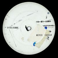 Disclosure - Never Enough