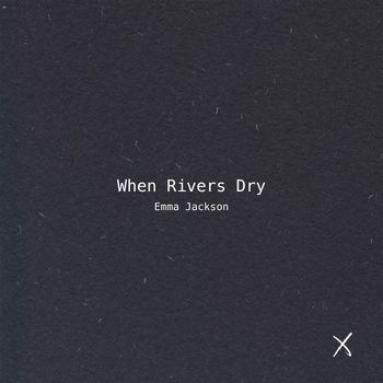 Emma Jackson - When Rivers Dry