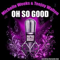 Michelle Weeks, Teejay Walton - Oh so Good