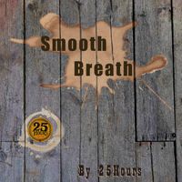 25Hours - Smooth Breath
