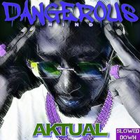 Aktual - Dangerous Mind (Slowed Down) (Explicit)