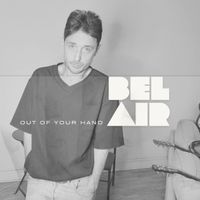 BelAir - Out of Your Hand