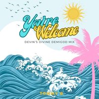 Tommy B - You're Welcome (Devin's Divine Demigod Mix)
