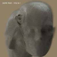 Jaime Mud - You & I
