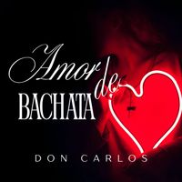 Don Carlos - Amor de bachata