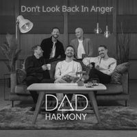 Dad Harmony - Don’t Look Back In Anger