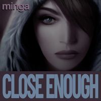 Minga - Close Enough