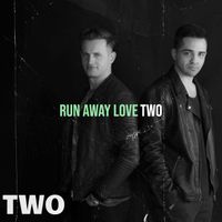 Two - Run Away Love