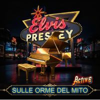 Active - Elvis Presley - Sulle orme del mito