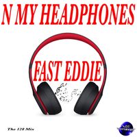 Fast Eddie - N My Headphones