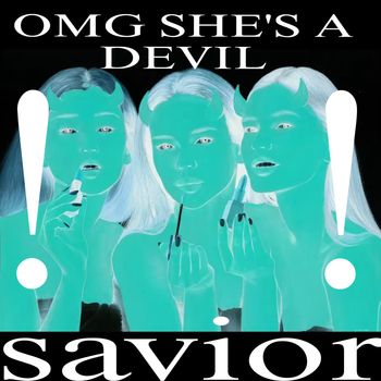 savior - OMG SHE'S A DEVIL (Explicit)